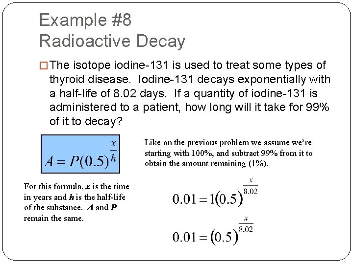 Example #8 Radioactive Decay � The isotope iodine-131 is used to treat some types