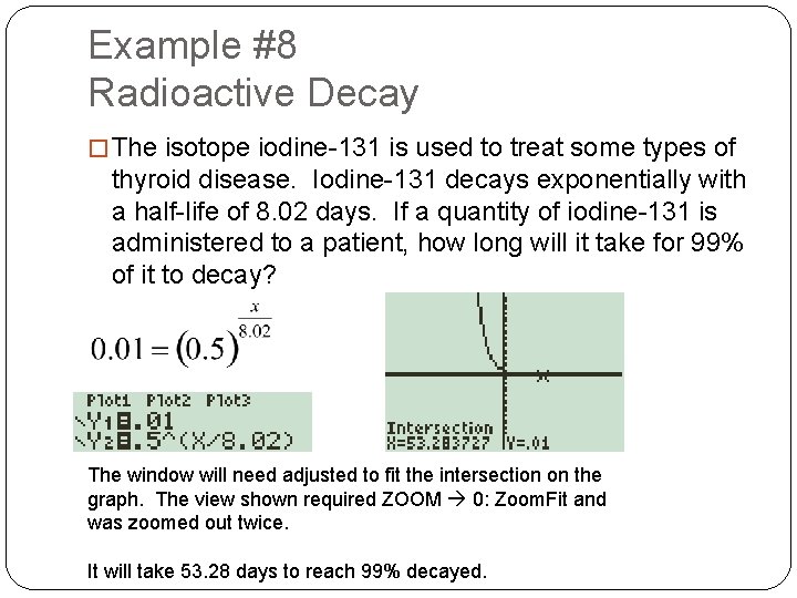 Example #8 Radioactive Decay � The isotope iodine-131 is used to treat some types