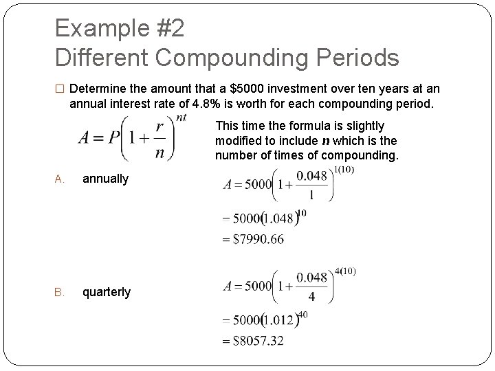 Example #2 Different Compounding Periods � Determine the amount that a $5000 investment over