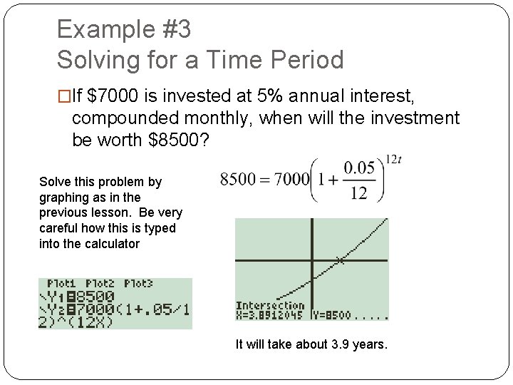 Example #3 Solving for a Time Period �If $7000 is invested at 5% annual