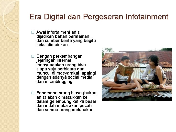 Era Digital dan Pergeseran Infotainment � Awal infortaiment artis dijadikan bahan permainan dan sumber