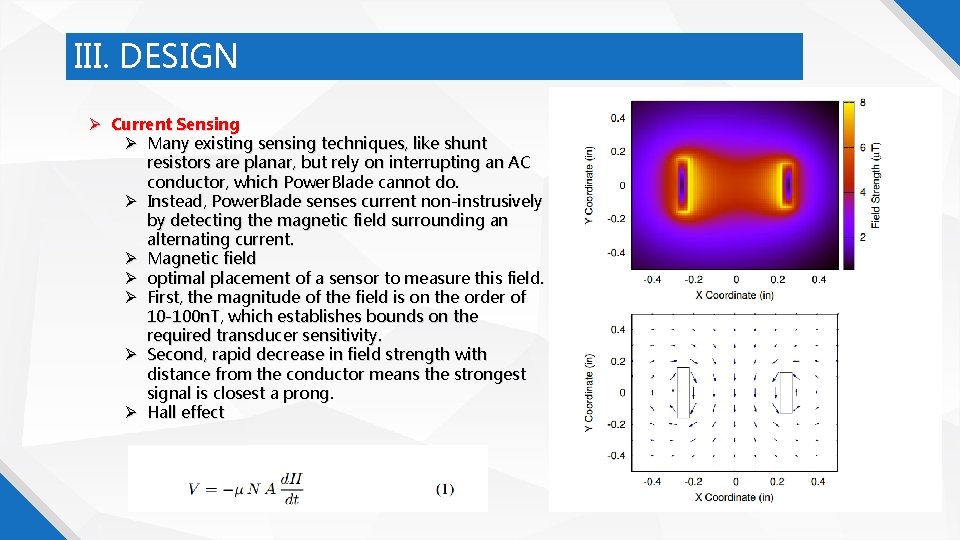 III. DESIGN Current Sensing Many existing sensing techniques, like shunt resistors are planar, but