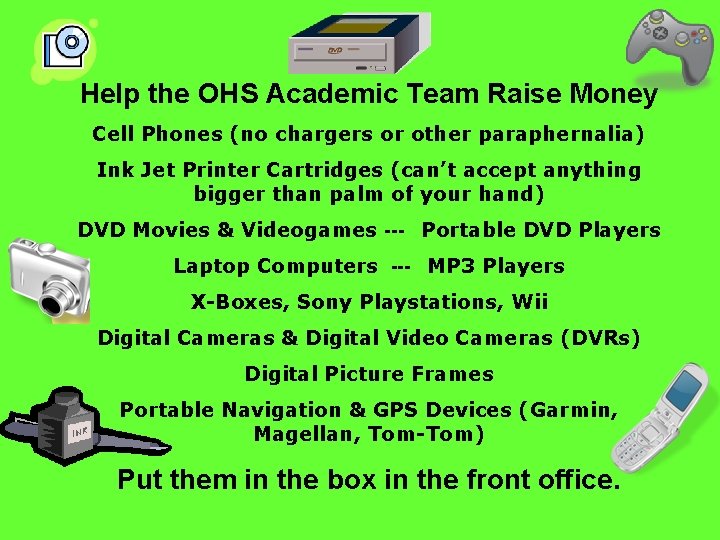 Help the OHS Academic Team Raise Money Cell Phones (no chargers or other paraphernalia)