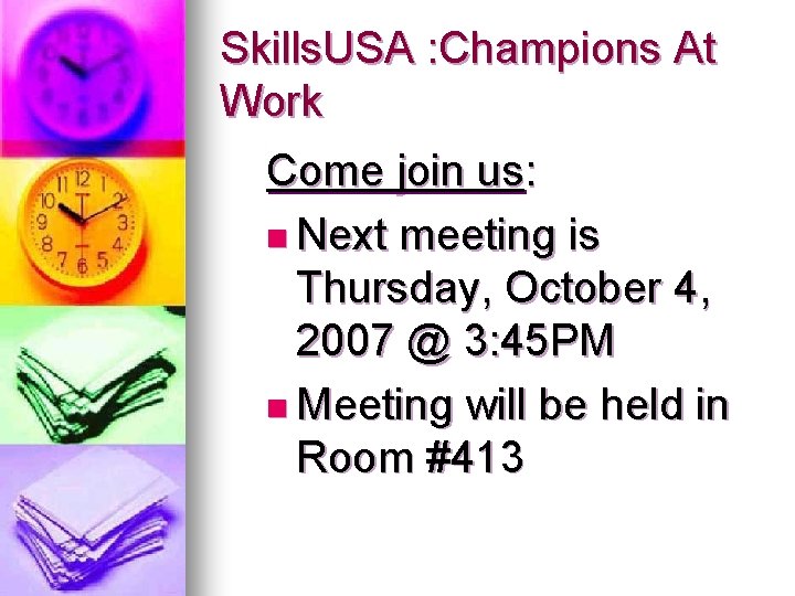 Skills. USA : Champions At Work Come join us: n Next meeting is Thursday,