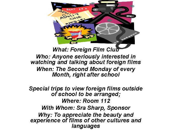 What: Foreign Film Club Who: Anyone seriously interested in watching and talking about foreign