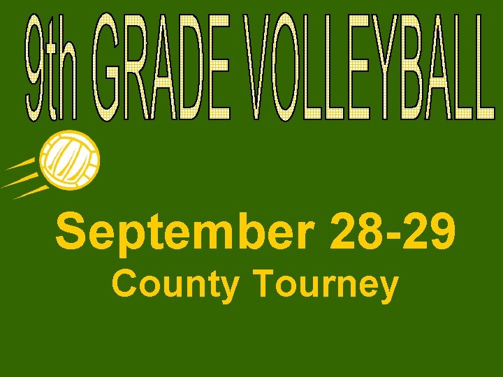 September 28 -29 County Tourney 