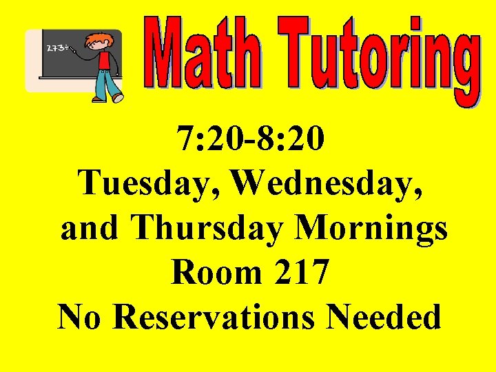 7: 20 -8: 20 Tuesday, Wednesday, and Thursday Mornings Room 217 No Reservations Needed