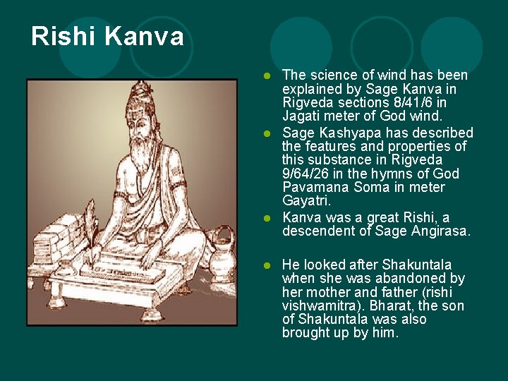 Rishi Kanva The science of wind has been explained by Sage Kanva in Rigveda