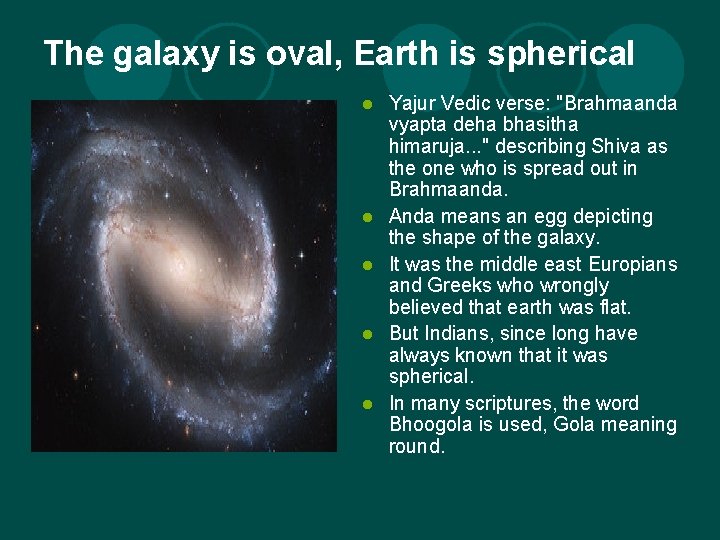 The galaxy is oval, Earth is spherical l l Yajur Vedic verse: "Brahmaanda vyapta