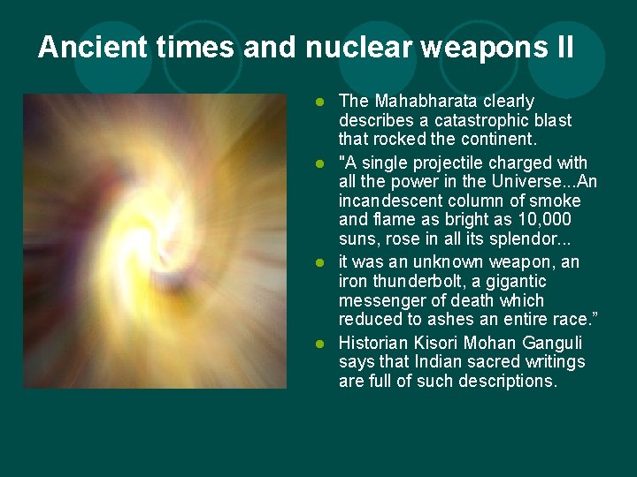 Ancient times and nuclear weapons II The Mahabharata clearly describes a catastrophic blast that