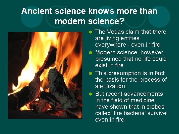 Ancient science knows more than modern science? The Vedas claim that there are living