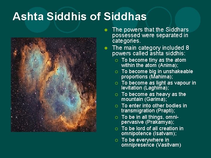 Ashta Siddhis of Siddhas The powers that the Siddhars possessed were separated in categories.