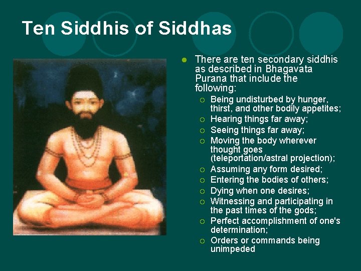 Ten Siddhis of Siddhas l There are ten secondary siddhis as described in Bhagavata