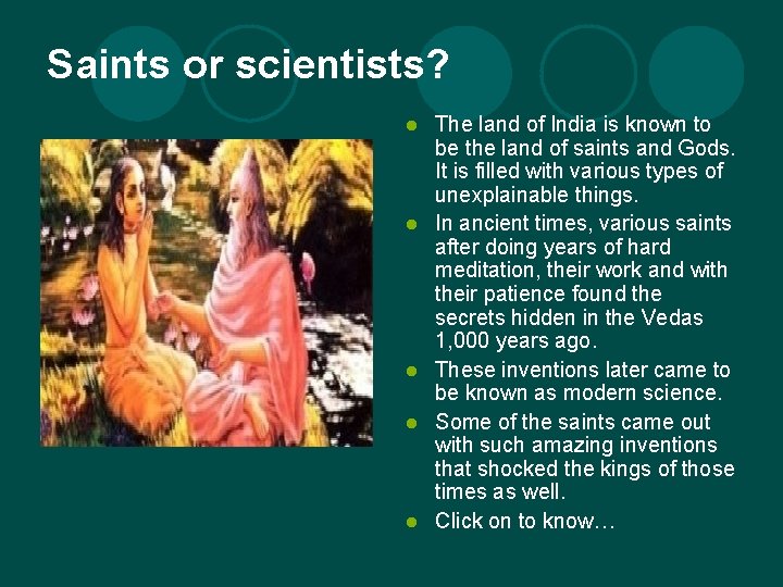 Saints or scientists? l l l The land of India is known to be