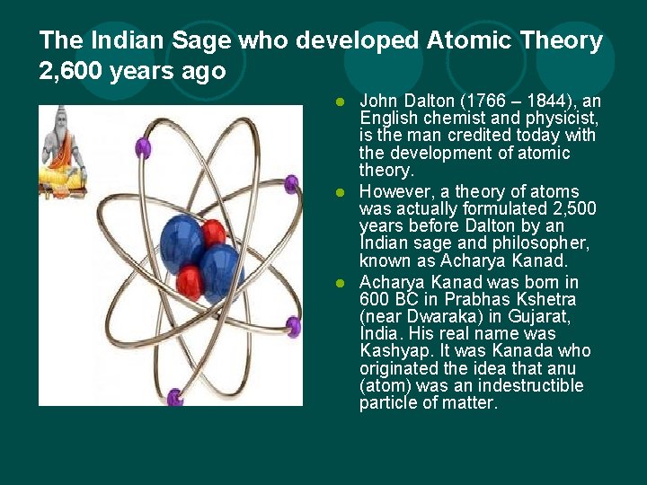 The Indian Sage who developed Atomic Theory 2, 600 years ago John Dalton (1766