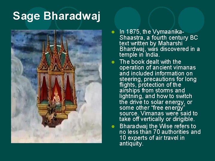 Sage Bharadwaj In 1875, the Vymaanika. Shaastra, a fourth century BC text written by