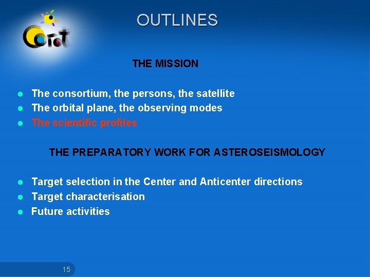 OUTLINES THE MISSION The consortium, the persons, the satellite l The orbital plane, the