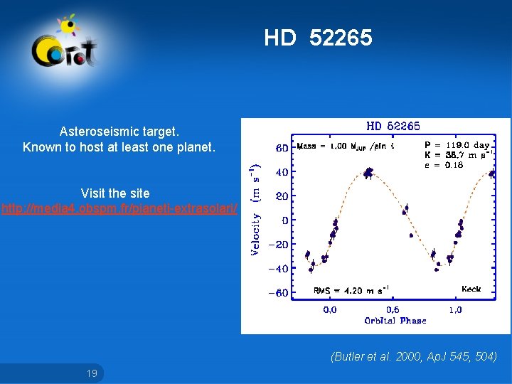 HD 52265 Asteroseismic target. Known to host at least one planet. Visit the site