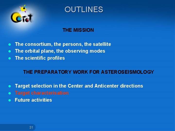 OUTLINES THE MISSION The consortium, the persons, the satellite l The orbital plane, the