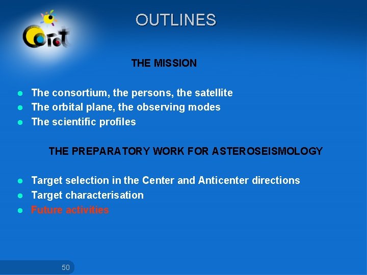 OUTLINES THE MISSION The consortium, the persons, the satellite l The orbital plane, the