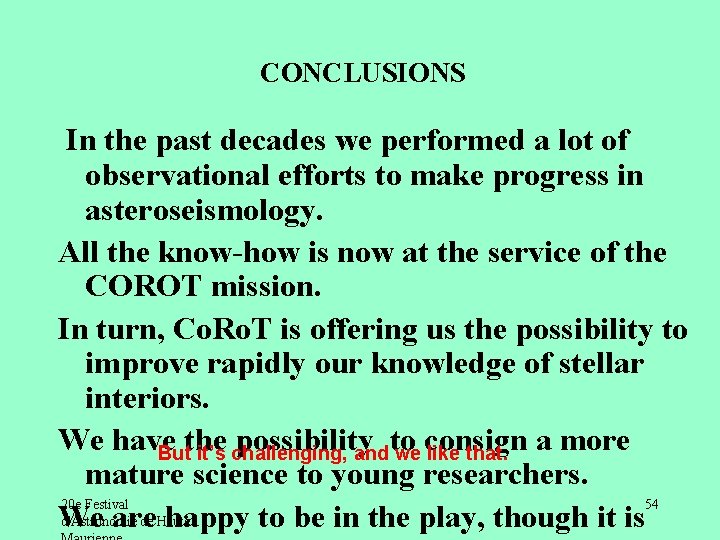CONCLUSIONS In the past decades we performed a lot of observational efforts to make