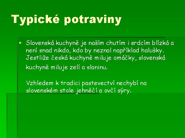 Typické potraviny § Slovenská kuchyně je naším chutím i srdcím blízká a není snad