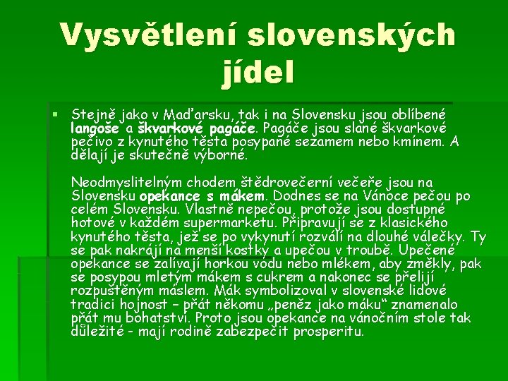 Vysvětlení slovenských jídel § Stejně jako v Maďarsku, tak i na Slovensku jsou oblíbené