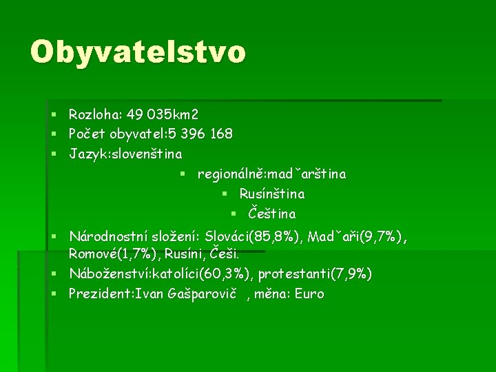 Obyvatelstvo § Rozloha: 49 035 km 2 § Počet obyvatel: 5 396 168 §