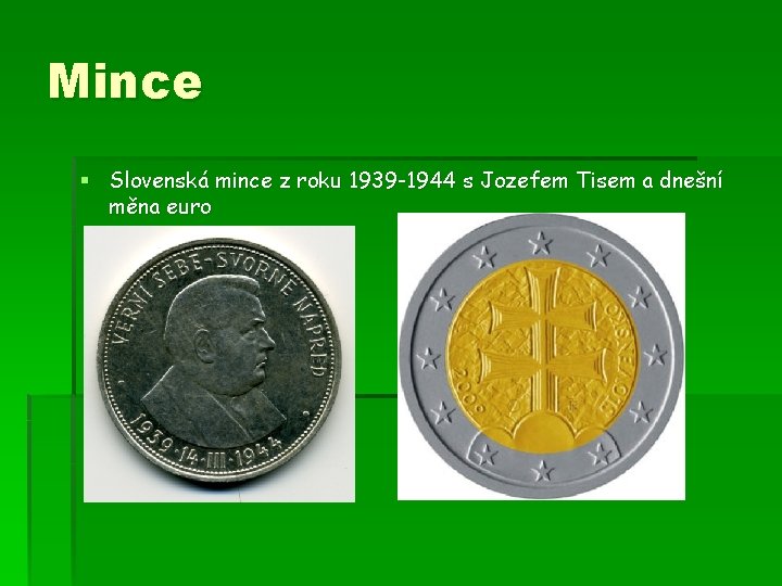 Mince § Slovenská mince z roku 1939 -1944 s Jozefem Tisem a dnešní měna
