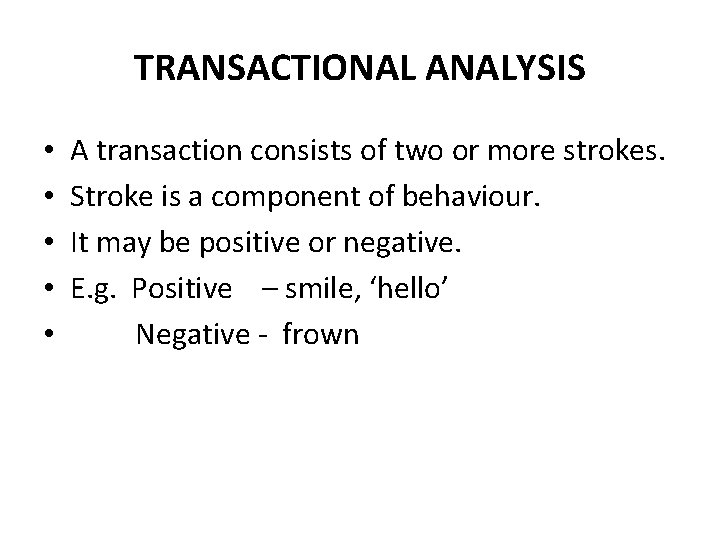 TRANSACTIONAL ANALYSIS • • • A transaction consists of two or more strokes. Stroke TRANSACTIONAL ANALYSIS • • • A transaction consists of two or more strokes. Stroke