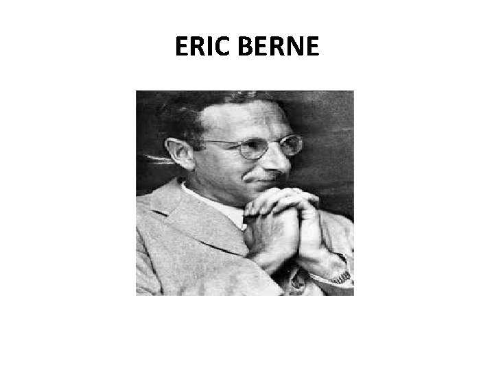 ERIC BERNE  ERIC BERNE