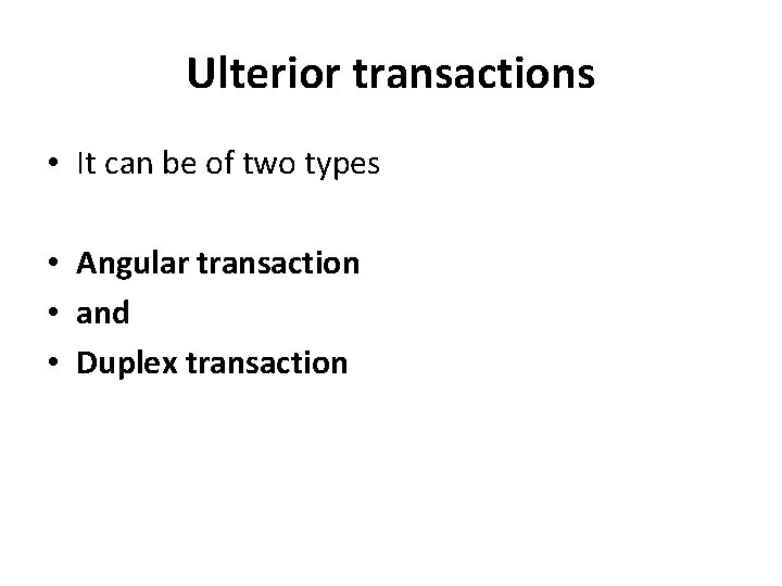 Ulterior transactions • It can be of two types • Angular transaction • and Ulterior transactions • It can be of two types • Angular transaction • and