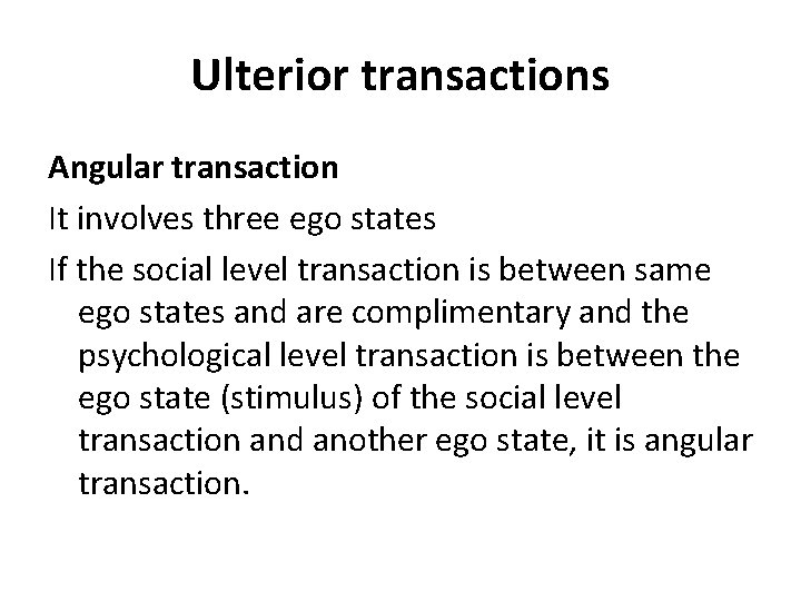Ulterior transactions Angular transaction It involves three ego states If the social level transaction Ulterior transactions Angular transaction It involves three ego states If the social level transaction