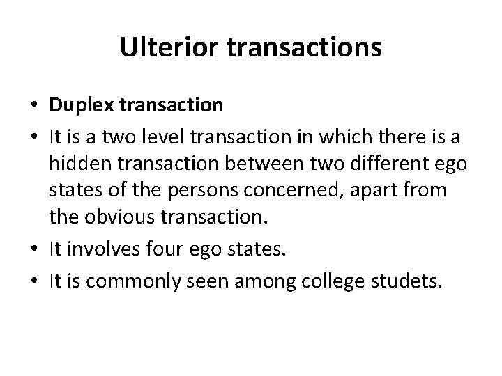 Ulterior transactions • Duplex transaction • It is a two level transaction in which Ulterior transactions • Duplex transaction • It is a two level transaction in which