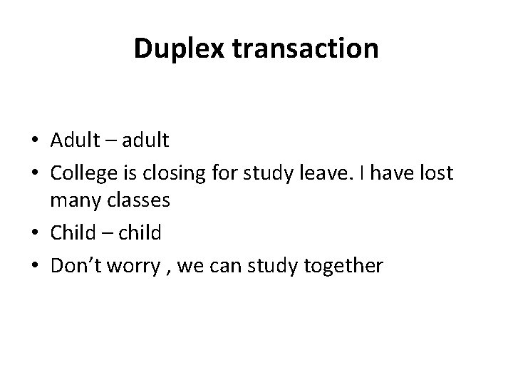 Duplex transaction • Adult – adult • College is closing for study leave. I Duplex transaction • Adult – adult • College is closing for study leave. I