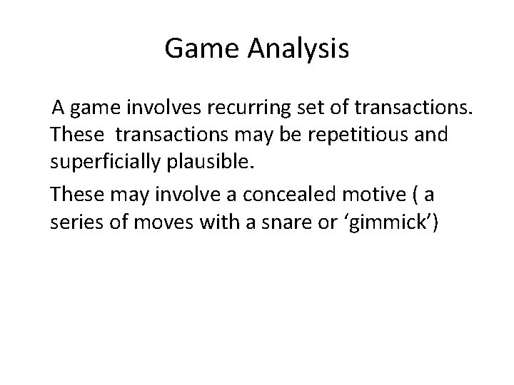 Game Analysis A game involves recurring set of transactions. These transactions may be repetitious Game Analysis A game involves recurring set of transactions. These transactions may be repetitious