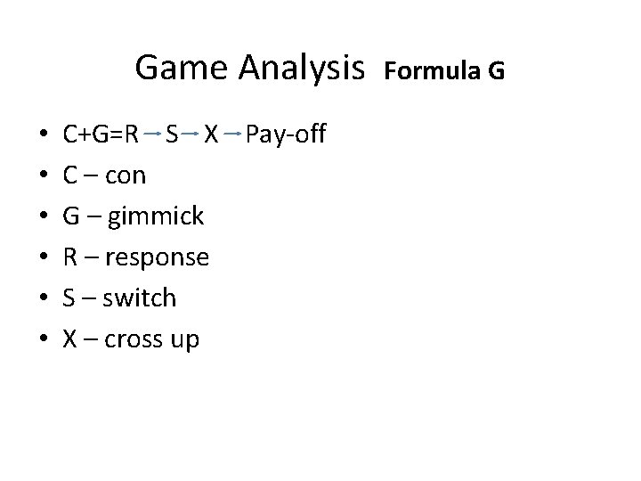 Game Analysis • • • C+G=R S X Pay-off C – con G – Game Analysis • • • C+G=R S X Pay-off C – con G –