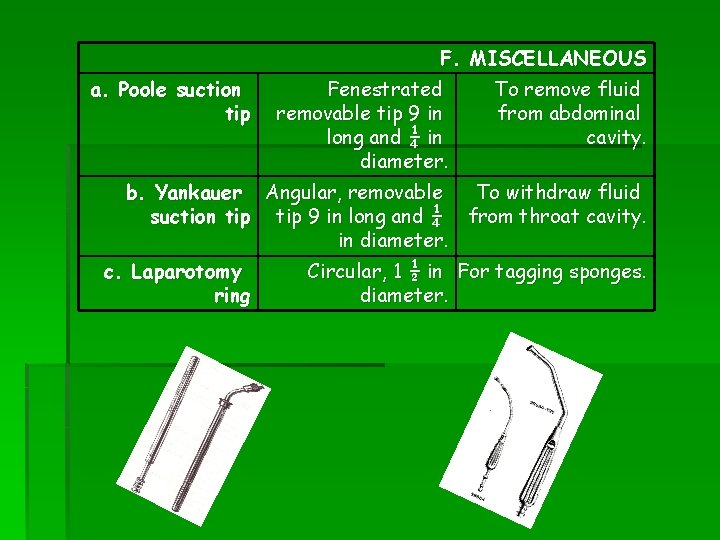 F. MISCELLANEOUS a. Poole suction tip Fenestrated removable tip 9 in long and ¼