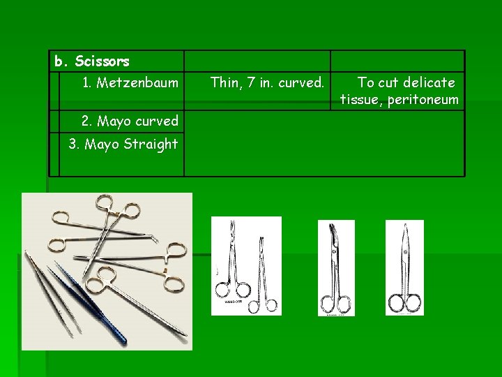 b. Scissors 1. Metzenbaum 2. Mayo curved 3. Mayo Straight Thin, 7 in. curved.