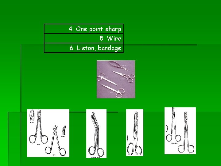 4. One point sharp 5. Wire 6. Liston, bandage 