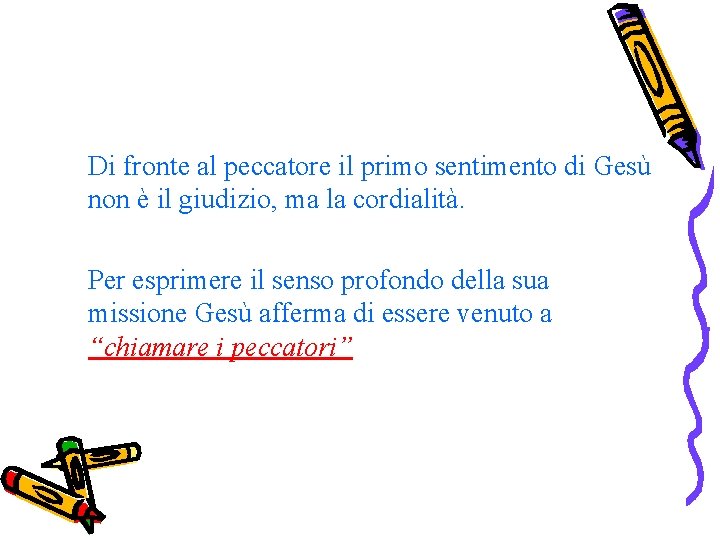 Di fronte al peccatore il primo sentimento di Gesù non è il giudizio, ma