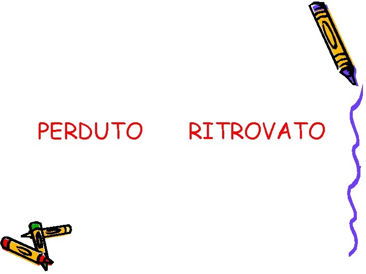 PERDUTO RITROVATO 