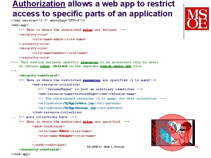 Authorization allows a web app to restrict access to specific parts of an application