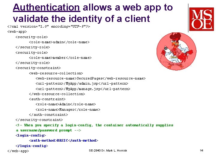 Authentication allows a web app to validate the identity of a client <? xml