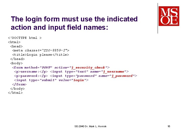 The login form must use the indicated action and input field names: <!DOCTYPE html