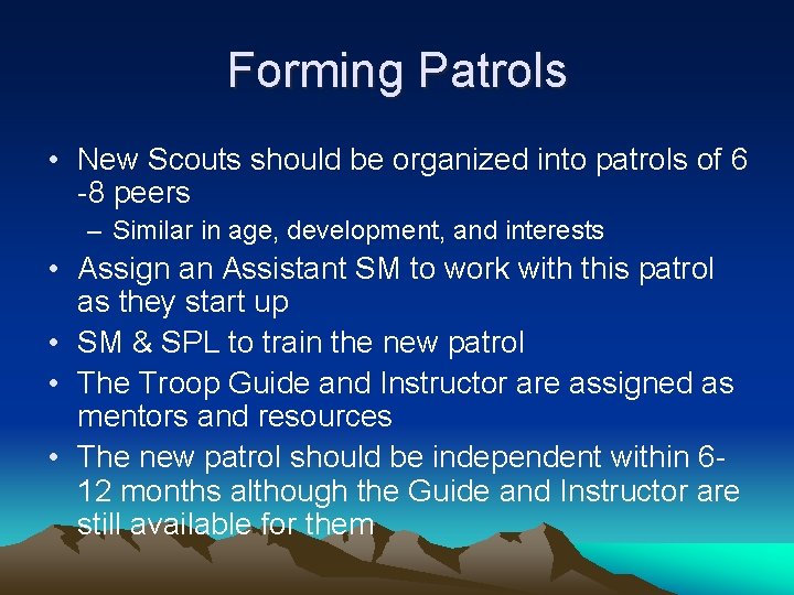 Forming Patrols • New Scouts should be organized into patrols of 6 -8 peers