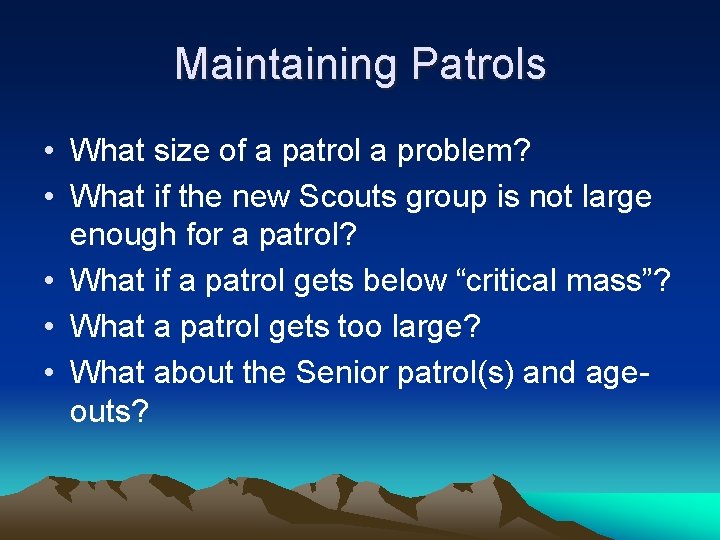 Maintaining Patrols • What size of a patrol a problem? • What if the