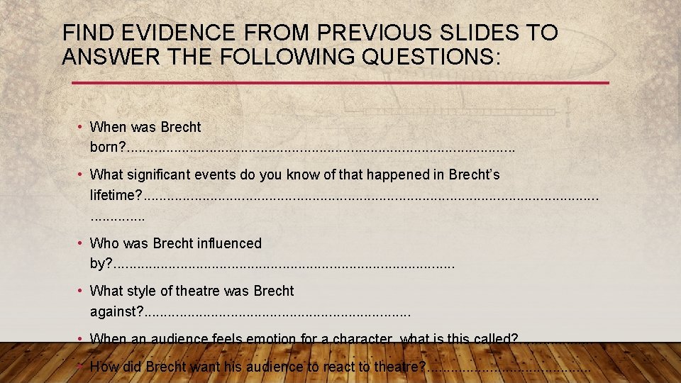 FIND EVIDENCE FROM PREVIOUS SLIDES TO ANSWER THE FOLLOWING QUESTIONS: • When was Brecht