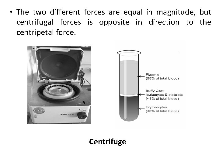  • The two different forces are equal in magnitude, but centrifugal forces is