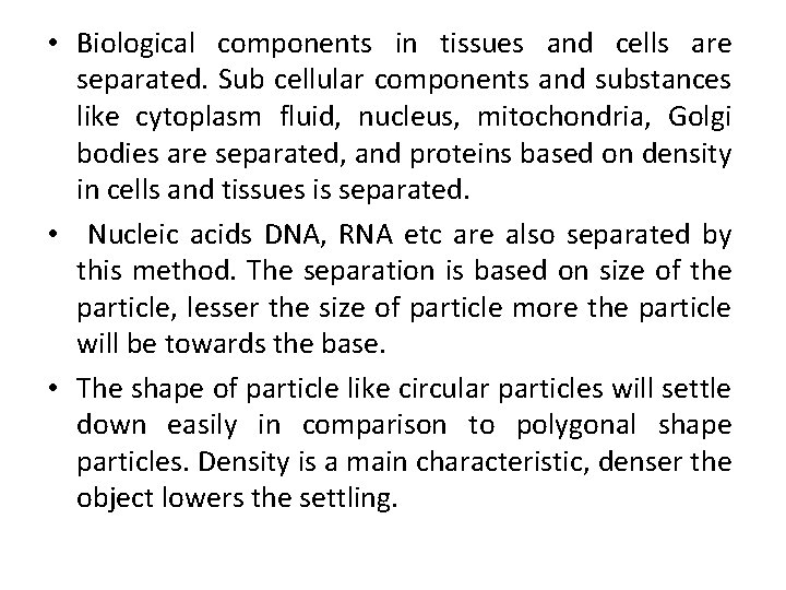  • Biological components in tissues and cells are separated. Sub cellular components and